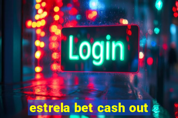 estrela bet cash out